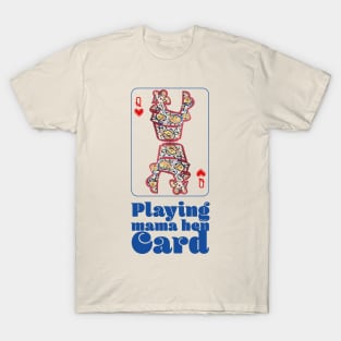 Playing mama hen card T-Shirt